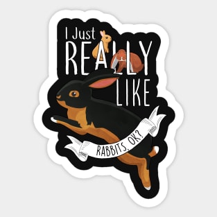 I Just Really Like Rabbits, OK? Sticker